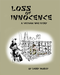 Loss of Innocence - A Vietnam War Story by Larry Murley